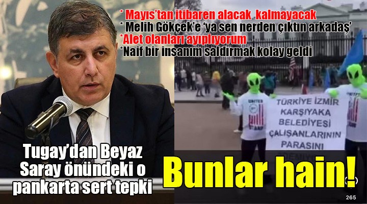 Karşıyaka Belediye Başkanı Cemil Tugay'dan Beyaz Saray eylemine sert tepki: BUNLAR HAİN!