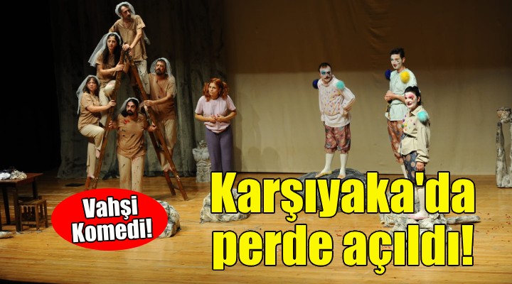 Karşıyaka Belediye Tiyatrosu Vahşi Komedi ile perde açtı!