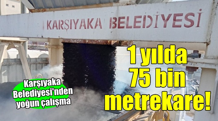 Karşıyaka Belediyesi 1 yılda 75 bin metrekare yol onarımı yaptı