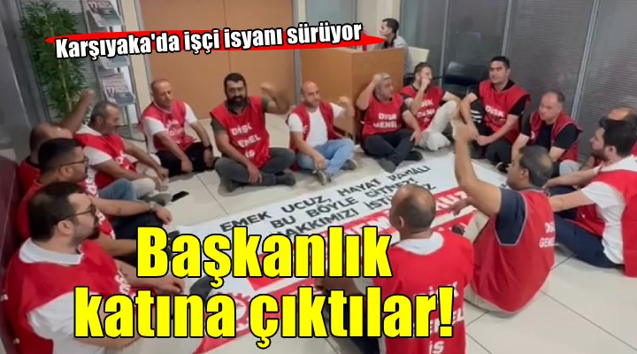 Karşıyaka Belediyesi'nde isyan... Başkanlık katında oturma eylemi!