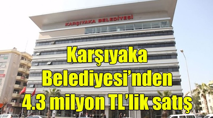 Karşıyaka Belediyesi'nden 4,3 milyon TL'li arazi satışı