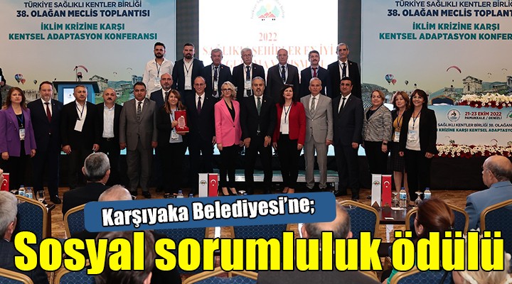 Karşıyaka Belediyesi'ne sosyal sorumluluk ödülü