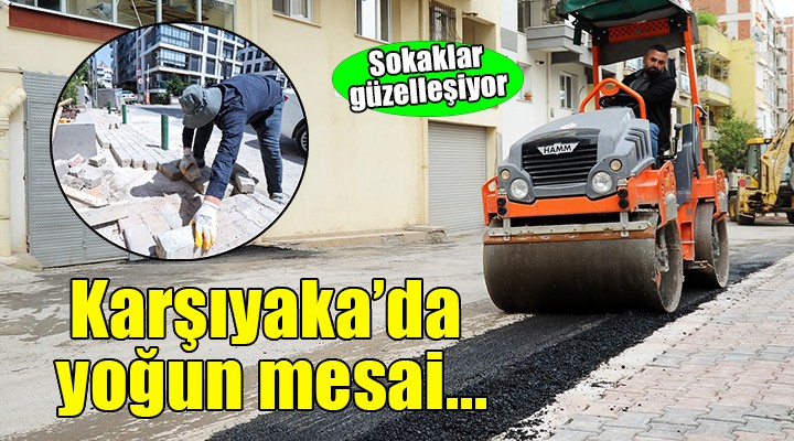 Karşıyaka Belediyesi üretiyor, sokaklar güzelleşiyor