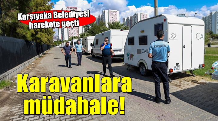 Karşıyaka Belediyesi'nden karavanla etkin mücadele