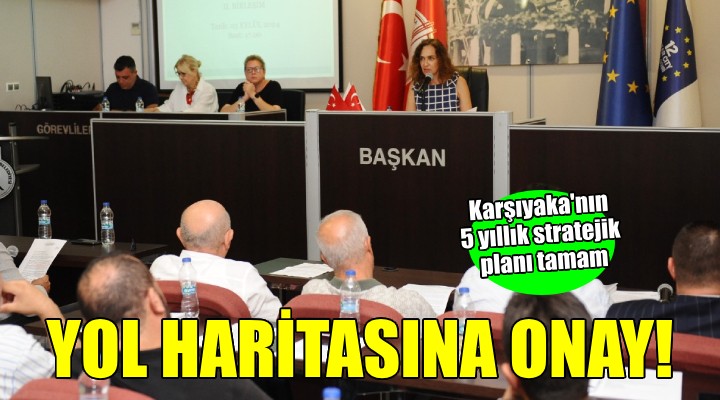 Karşıyaka Belediyesi’nin 5 yıllık yol haritasına onay