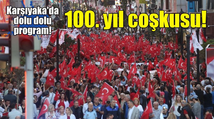 Karşıyaka, Cumhuriyet'in 100. yaşını coşkuyla kutluyor!