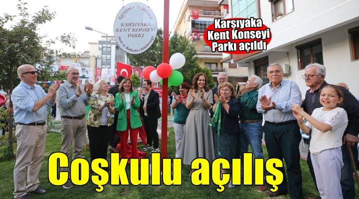 Karşıyaka Kent Konseyi Parkı'na coşkulu açılış