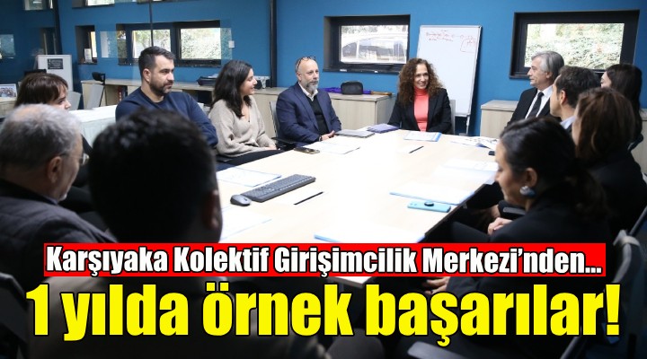 Karşıyaka Kolektif Girişimcilik Merkezi’nden bir yılda örnek başarılar!