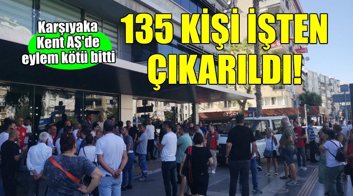 Karşıyaka KENT AŞ'de 135 kişi işten çıkarıldı!