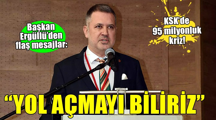 Karşıyaka'da 95 milyonluk kriz...Başkan Ergüllü: Yol açmayı biliriz!