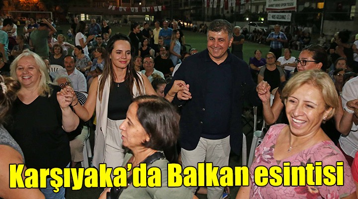 Karşıyaka'da Balkan esintisi