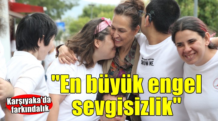 Karşıyaka'da Engelliler Haftası farkındalığı...