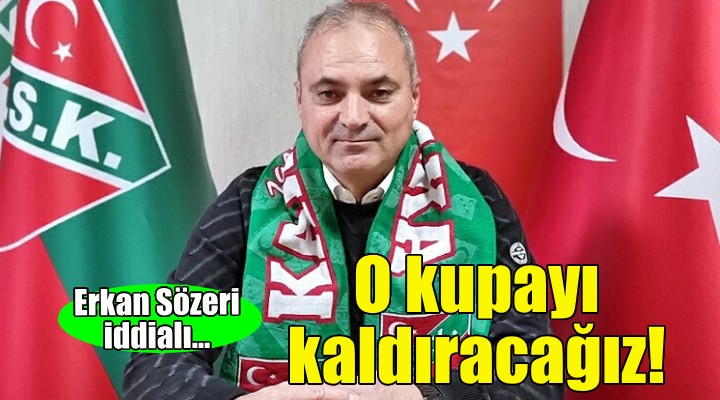 Karşıyaka'da Erkan Sözeri iddialı: O kupayı kaldıracağız!