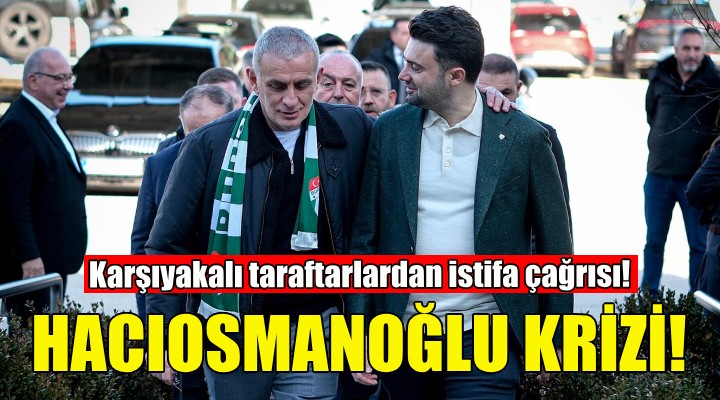 Karşıyaka'da Hacıosmanoğlu isyanı... İstifa çağrısı yaptılar!