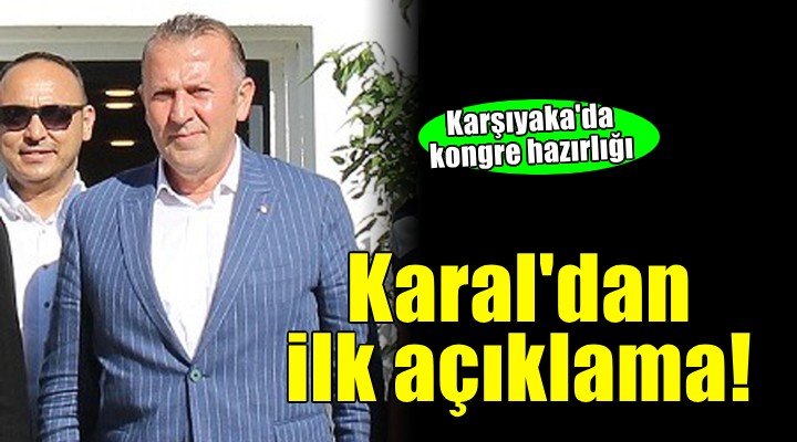 Karşıyaka'da Karal temkinli ve kararlı