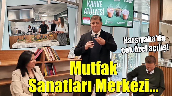 Karşıyaka'da 'Mutfak Sanatları Merkezi' açıldı...