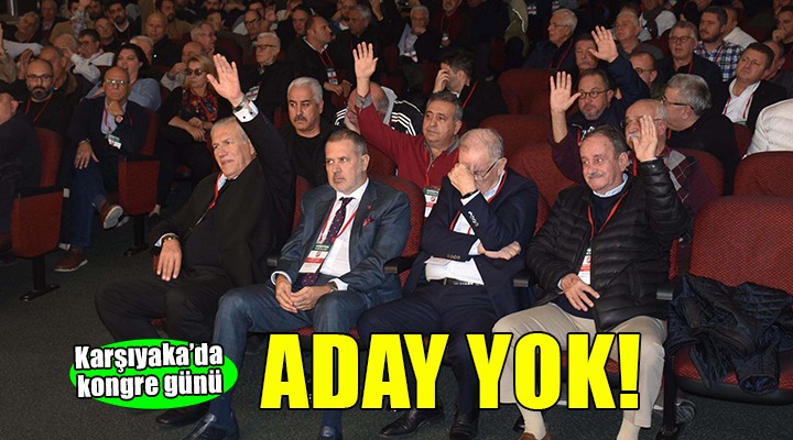 Karşıyaka'da adaysız kongre günü
