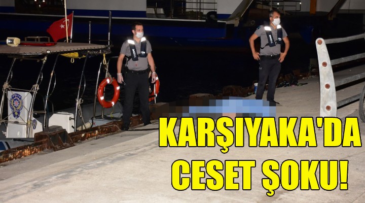 Karşıyaka'da ceset şoku!