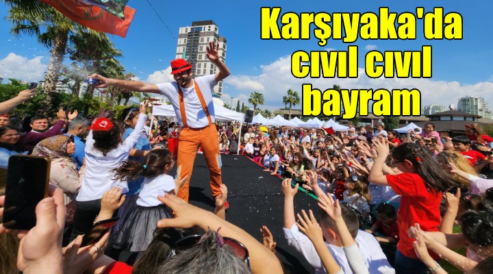 Karşıyaka'da cıvıl cıvıl bayram...