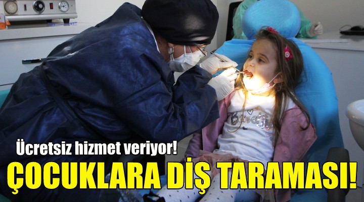 Karşıyaka'da çocuklara diş taraması!