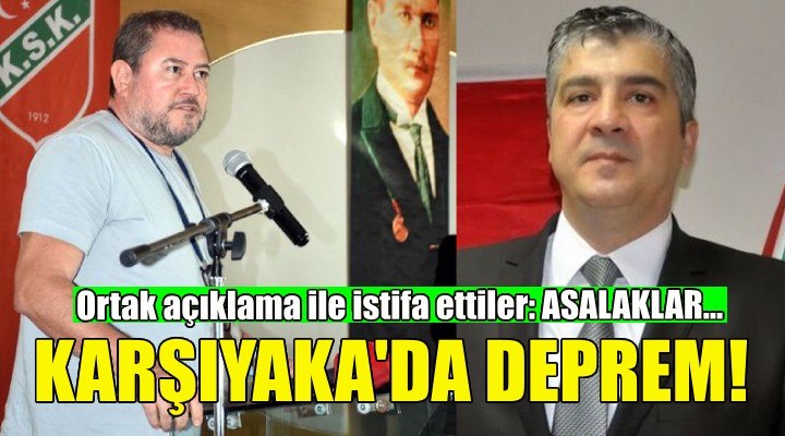 Karşıyaka'da deprem... Sert açıklamayla istifa ettiler: ASALAKLAR!