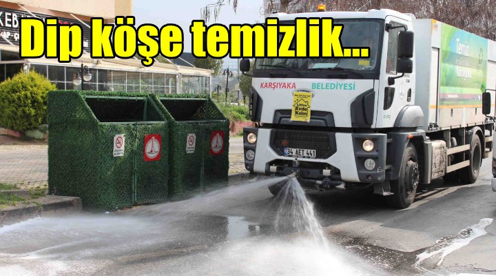 Karşıyaka'da dip köşe temizlik!