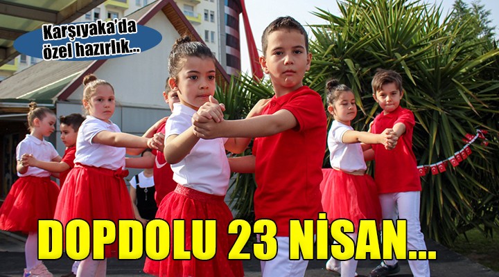 Karşıyaka'da dopdolu 23 Nisan kutlaması...