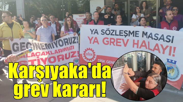 Karşıyaka'da grev kararı asıldı!