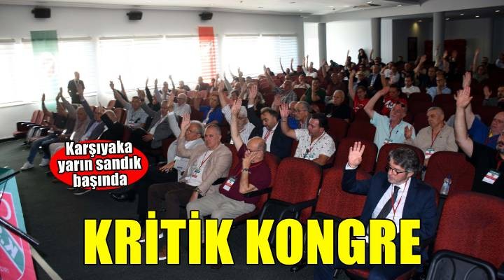 Karşıyaka'da kritik kongre günü