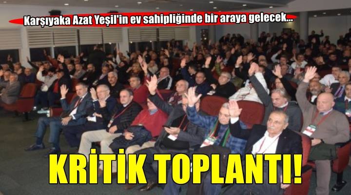Karşıyaka'da önemli toplantı