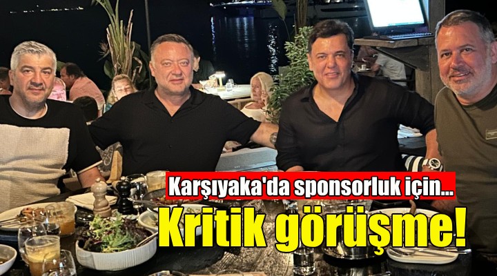Karşıyaka'da sponsorluk için kritik görüşme!