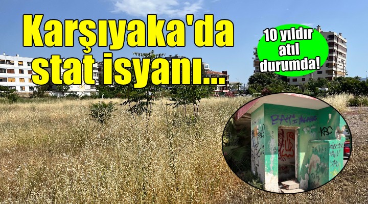 Karşıyaka'da stat isyanı...