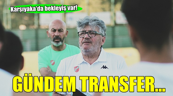 Karşıyaka'da transfer zirvesi...