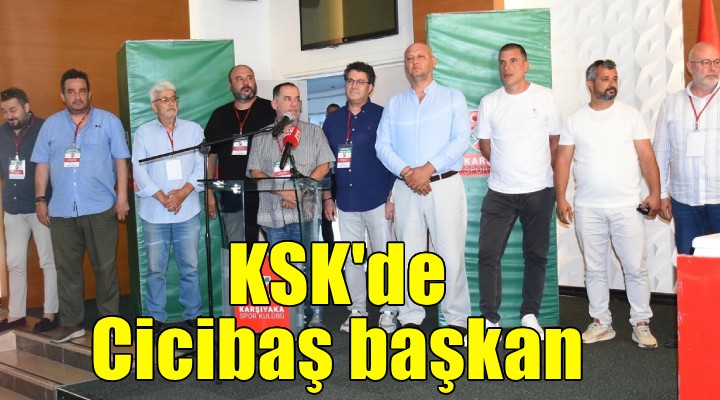 Karşıyaka'da yeni başkan Cicibaş...