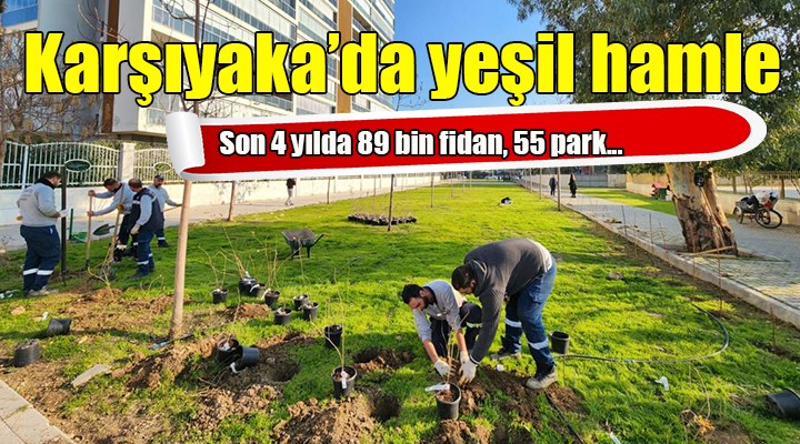 Karşıyaka'da yeşil hamle... 4 yılda 89 bin fidan, 55 park