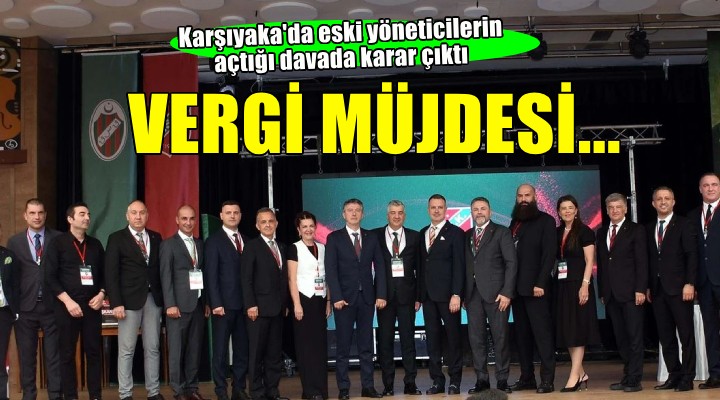 Karşıyaka'da yöneticilere vergi müjdesi