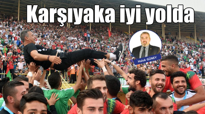 Karşıyaka iyi yolda