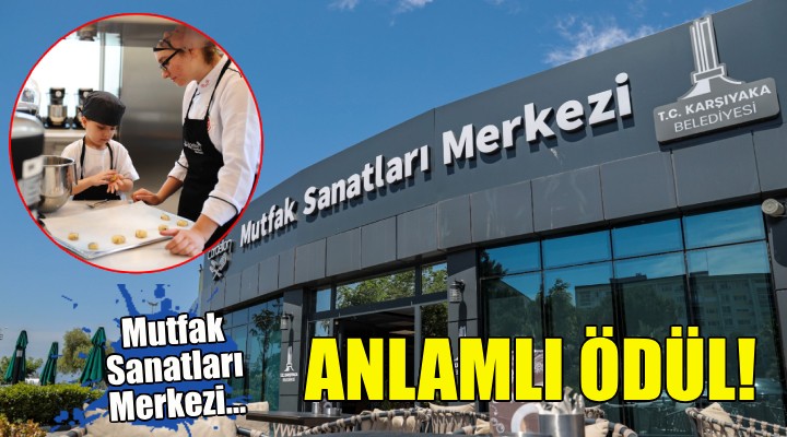 Karşıyaka'nın Mutfak Sanatları Merkezi'ne anlamlı ödül!