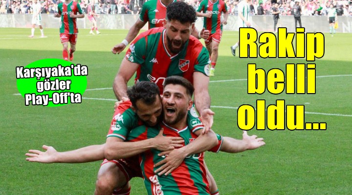 Karşıyaka'nın Play-Off'taki rakibi belli oldu