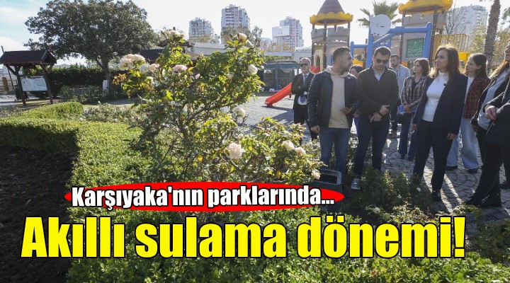 Karşıyaka'nın parklarında akıllı sulama dönemi!