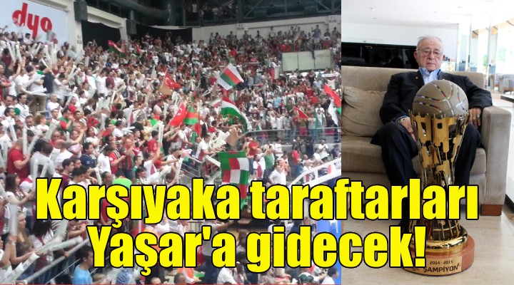 Karşıyaka taraftarları Yaşar'a gidecek!