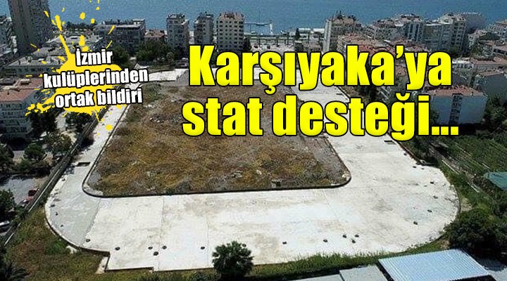 Karşıyaka'ya İzmir'den stat desteği