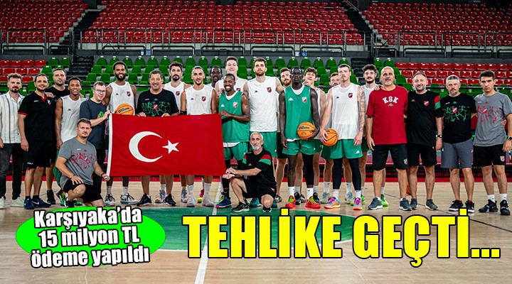 Karşıyaka'ya basketbolda 15 milyon TL ödeme...