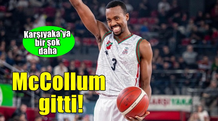 Karşıyaka'ya bir şok daha... McCollum gitti!