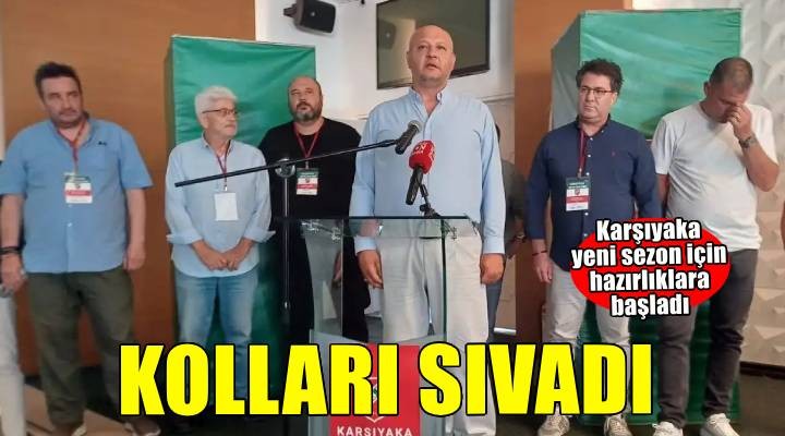 Karşıyaka yeni sezon için kolları sıvadı