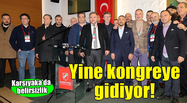 Karşıyaka yine kongreye gidiyor