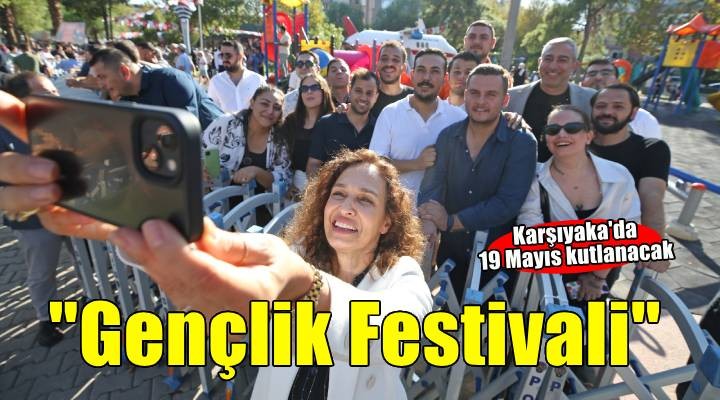 Karşıyaka'da 19 Mayıs Gençlik Festivali' ile kutlanacak