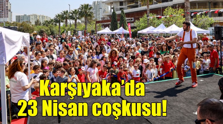 Karşıyaka'da 23 Nisan coşkusu!