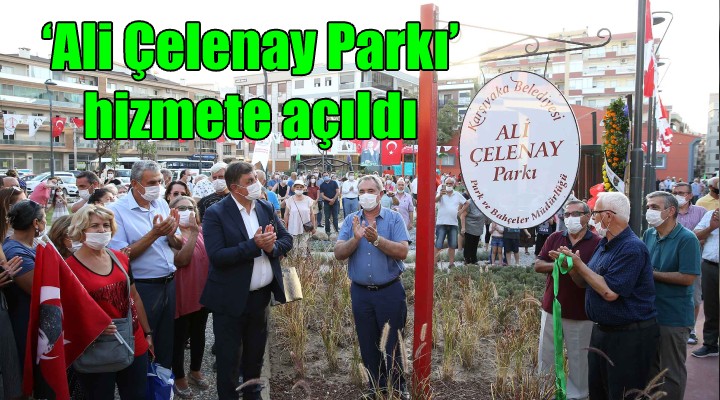 Karşıyaka'da ‘Ali Çelenay Parkı' hizmete açıldı