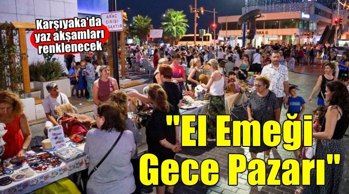Karşıyaka'da El Emeği Gece Pazarı başlıyor